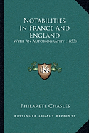 Notabilities In France And England: With An Autobiography (1853)