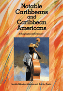 Notable Caribbeans and Caribbean Americans: A Biographical Dictionary