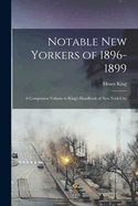 Notable New Yorkers of 1896-1899: A Companion Volume to King's Handbook of New York City