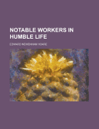 Notable Workers in Humble Life