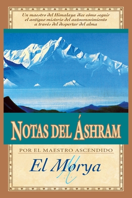 Notas del ?shram - Morya, El, and Prophet, Mark L, and Prophet, Elizabeth Clare