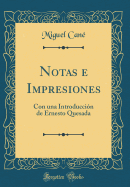 Notas E Impresiones: Con Una Introduccin de Ernesto Quesada (Classic Reprint)