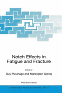 Notch Effects in Fatigue and Fracture - Pluvinage, G (Editor), and Gjonaj, Marenglen (Editor)