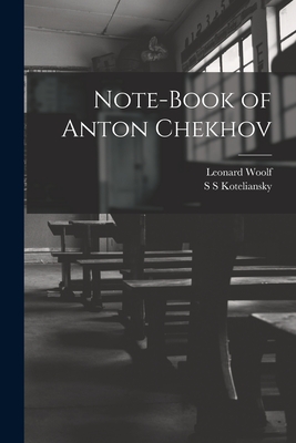 Note-Book of Anton Chekhov - Woolf, Leonard, and Koteliansky, S S