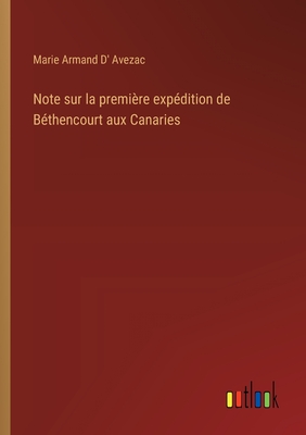 Note sur la premire expdition de Bthencourt aux Canaries - Avezac, Marie Armand D'