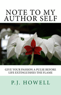 Note to My Author Self: Give Your Passion a Pulse Before Life Extinguishes the Flame