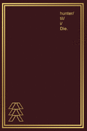 Notebook for Gamers & Sci-Fi Lovers I Hunter 'til I Die: Gamer Journal and Composition Notebook Planner for men, women, boys, girls and twitch streamers who love and enjoy gaming, esports and science fiction. Gold style hunter symbols on dark red design.