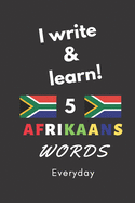 Notebook: I write and learn! 5 Afrikaans words everyday, 6" x 9". 130 pages