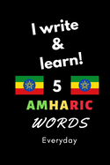 Notebook: I write and learn! 5 Amharic words everyday, 6" x 9". 130 pages