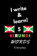 Notebook: I write and learn! 5 Kirundi words everyday, 6" x 9". 130 pages