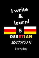 Notebook: I write and learn! 5 Ossetian words everyday, 6" x 9". 130 pages