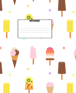 Notebook: Ice Cream Themed Wide Ruled 120 Page Composition Notebook