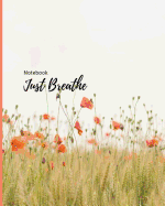 Notebook: Just Breathe: Field of Flowers: Cornell Notes- Lined Pages: 8 X 10