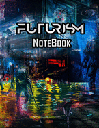 Notebook: Lined Notebook Journal - Futurism Art - 120 pages (Composition Notebook): Notebook Lined Journal - Futurism Art - 6x9 in