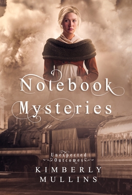Notebook Mysteries Unexpected Outcomes - Mullins, Kimberly