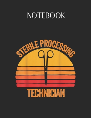 Notebook: Sterile Processing Technician Funny Lovely Composition Notes Notebook for Work Marble Size College Rule Lined for Student Journal 110 Pages of 8.5"x11" Efficient Way to Use Method Note Taking System - Notebook, Composition Notes