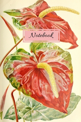 Notebook: Vintage Nature Journal Featuring Tropical Anthuriums (6 x 9 Lined Notebook, 110 pages) - Publishing, Vintage Nature