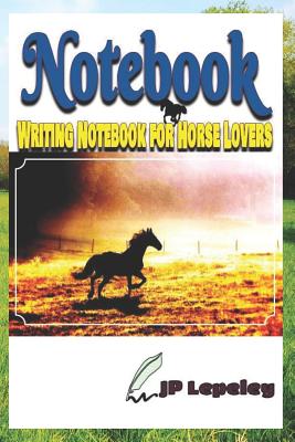 Notebook: Writing Notebook for Horse Lovers - Lepeley, Jp