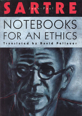 Notebooks for an Ethics - Sartre, Jean-Paul, and Pellauer, David (Translated by)