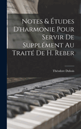 Notes & tudes d'harmonie pour servir de supplment au trait de H. Reber