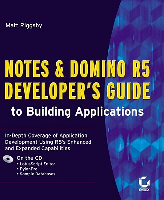 Notes and Domino R5 Developer's Guide to Building Applications - Riggsby, Matt