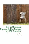 Notes and Memoranda Respecting the Liber Studiorum of J.M.W. Turner, R.a