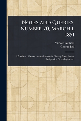 Notes and Queries, Number 70, March 1, 1851 - Various, and Bell, George