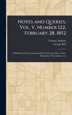 Notes and Queries, Vol. V, Number 122, February 28, 1852 - Various, and Bell, George