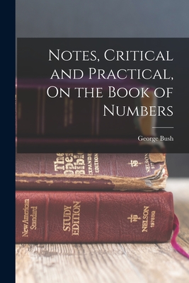 Notes, Critical and Practical, On the Book of Numbers - Bush, George