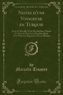 Notes d'Une Voyageuse En Turquie: Jours de Bataille Et de Rvolution; Choses Et Gens de Province; Premiers Jours d'Un Nouveau Rgne; La Vie Au Harem (Classic Reprint)