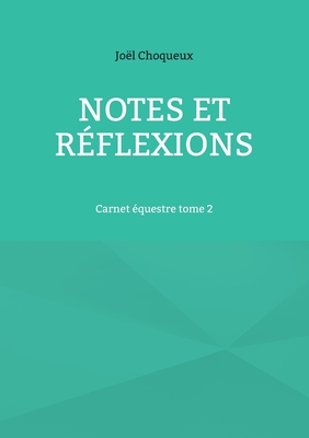 Notes Et R?flexions: Carnet ?questre tome 2 - Choqueux, Jo?l