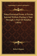 Notes Extracted from a Private Journal Written During a Tour Through a Part of Malabar (1834)