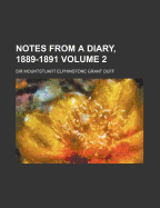 Notes from a Diary, 1889-1891, Volume 2