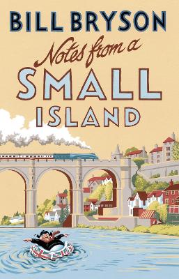Notes From A Small Island: Journey Through Britain - Bryson, Bill