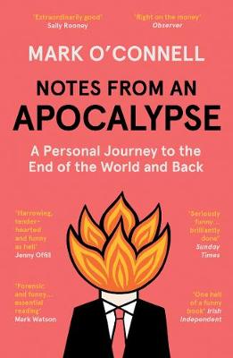 Notes from an Apocalypse: A Personal Journey to the End of the World and Back - O'Connell, Mark, LCSW