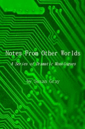 Notes From Other Worlds: A Series of Dramatic Monologues