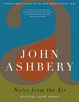 Notes from the Air: Selected Later Poems - Ashbery, John