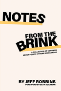 Notes From the Brink: a Collection of Columns About Policy at Home and Abroad