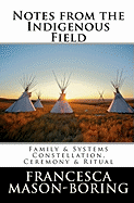 Notes from the Indigenous Field - Mason-Boring, Francesca, and Boring, Francesca Mason