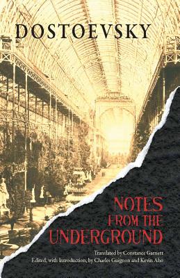 Notes from the Underground - Dostoevsky, Fyodor, and Garnett, Constance (Translated by), and Guignon, Charles (Editor)