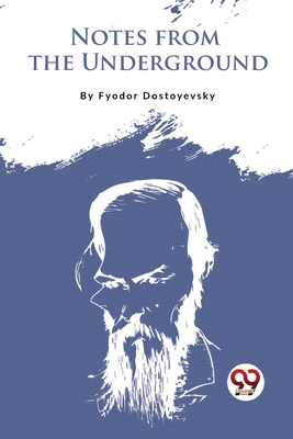 Notes From The Underground - Dostoyevsky, Fyodor