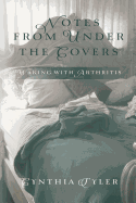 Notes from Under the Covers: Waking with Arthritis - Tyler, Cynthia