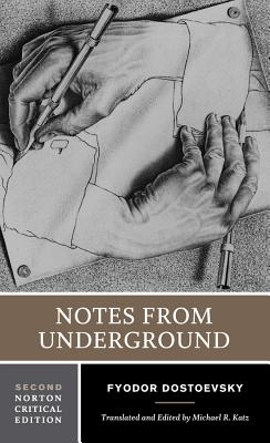 Notes from Underground: A Norton Critical Edition - Dostoevsky, Fyodor, and Katz, Michael R (Editor)
