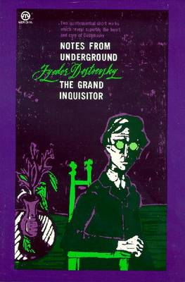Notes from Underground; The Grand Inquisitor - Dostoevsky, Fyodor Mikhailovich, and Dostoyevsky, Fyodor
