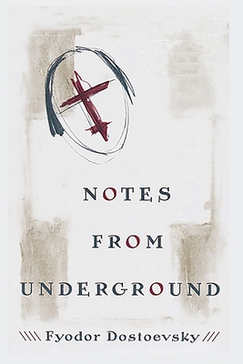 Notes from Underground - Dostoyevsky, Fyodor