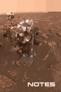 Notes: NASA JPL Curiosity Mars Rover Selfie At Duluth Notebook Journal Diary Logbook