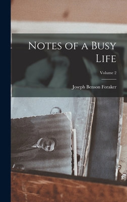 Notes of a Busy Life; Volume 2 - Foraker, Joseph Benson