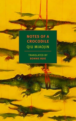 Notes of a Crocodile - Miaojin, Qiu, and Huie, Bonnie (Translated by)
