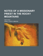 Notes of a Missionary Priest in the Rocky Mountains: Sketches