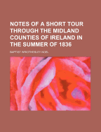 Notes of a Short Tour Through the Midland Counties of Ireland in the Summer of 1836: With Observations on the Condition of the Peasantry